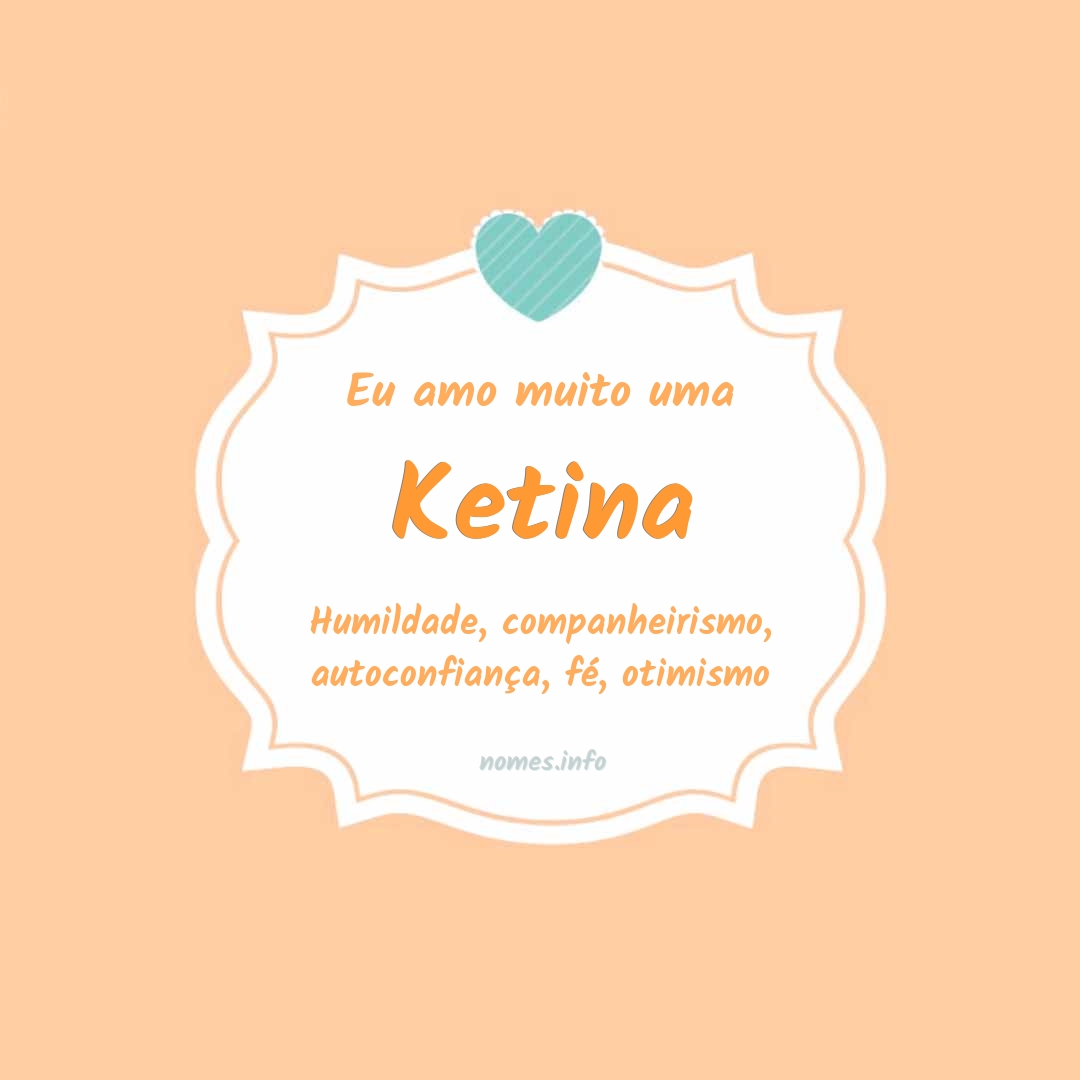 Eu amo muito Ketina