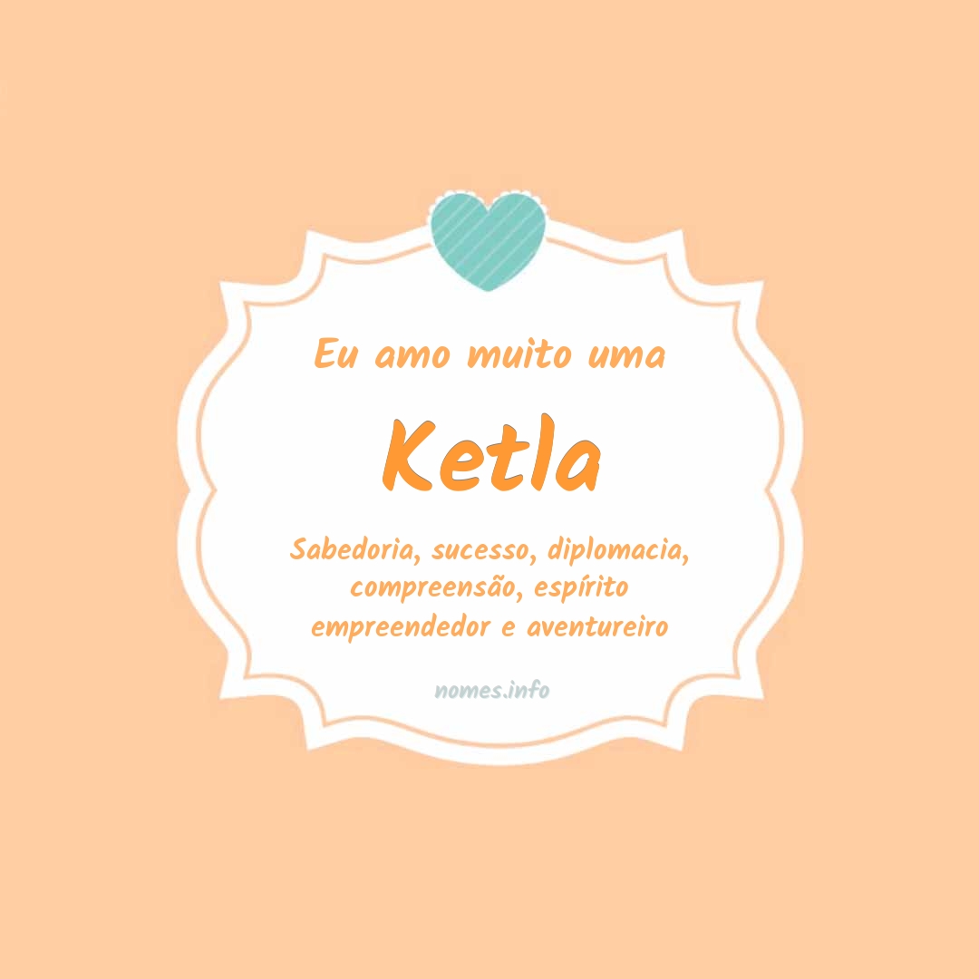 Eu amo muito Ketla