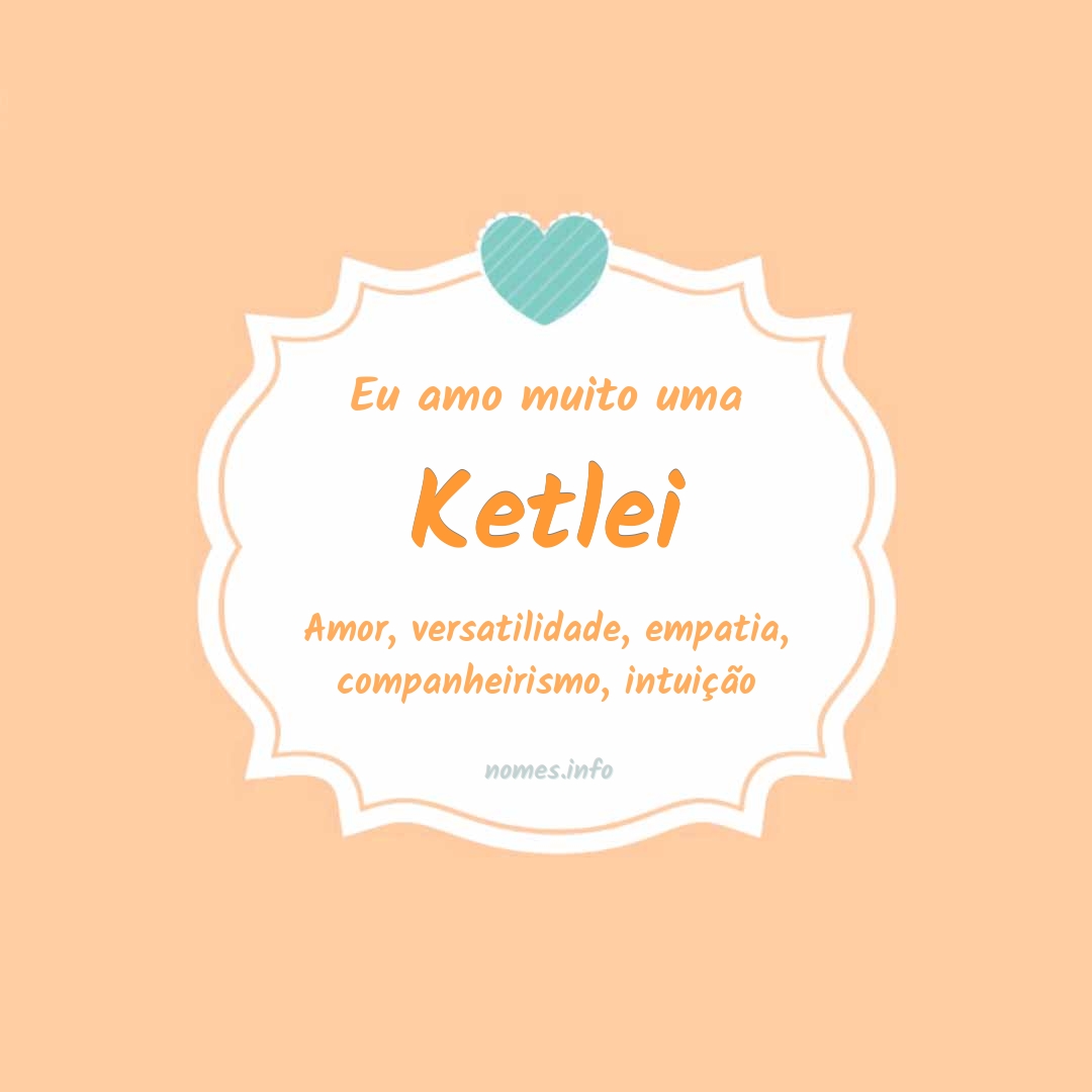 Eu amo muito Ketlei