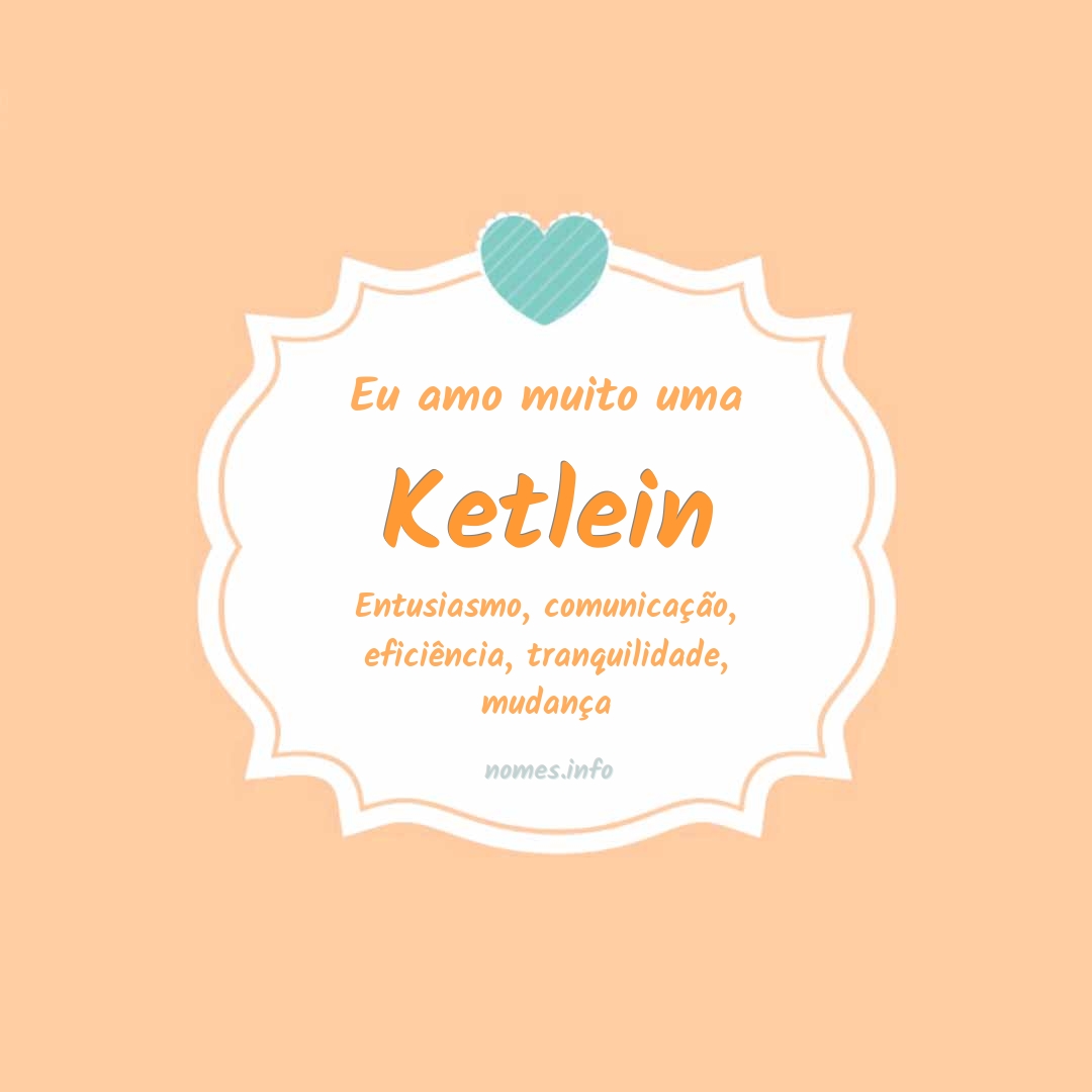 Eu amo muito Ketlein