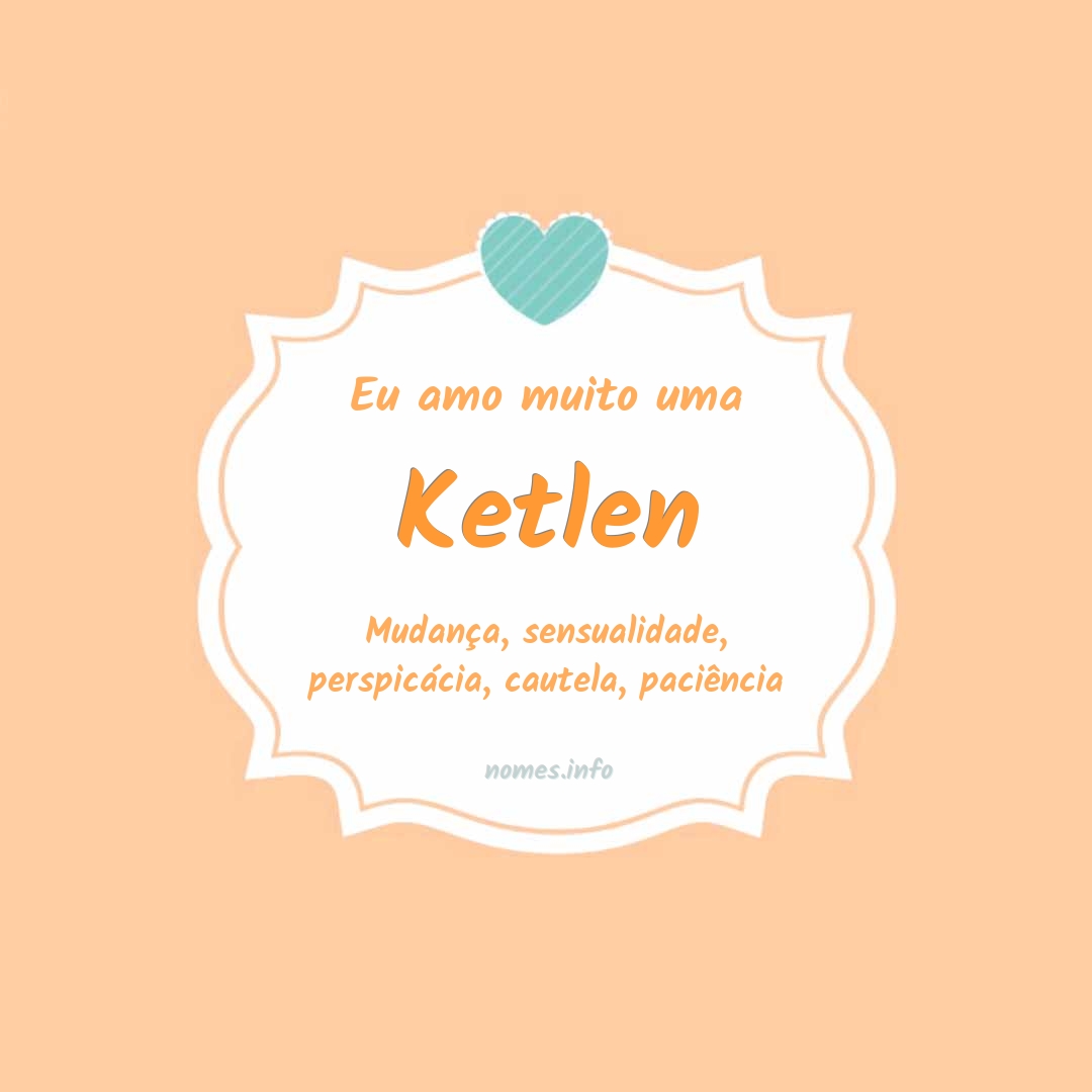 Eu amo muito Ketlen