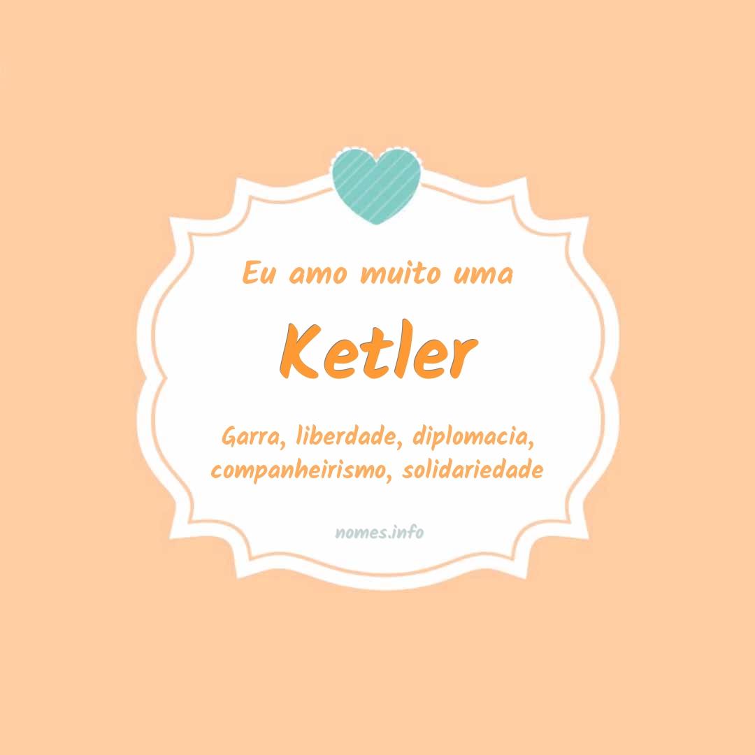 Eu amo muito Ketler