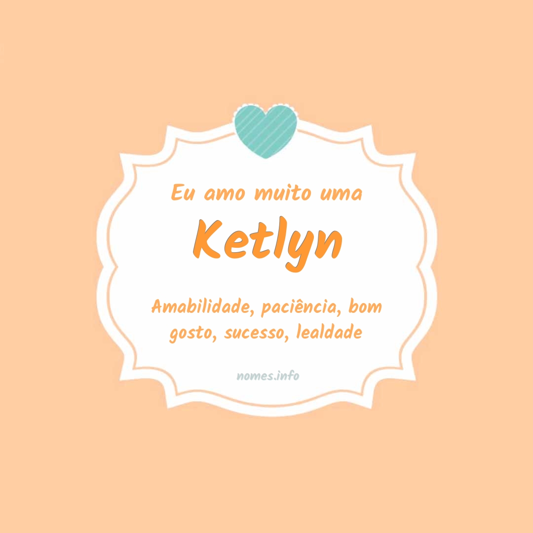 Eu amo muito Ketlyn