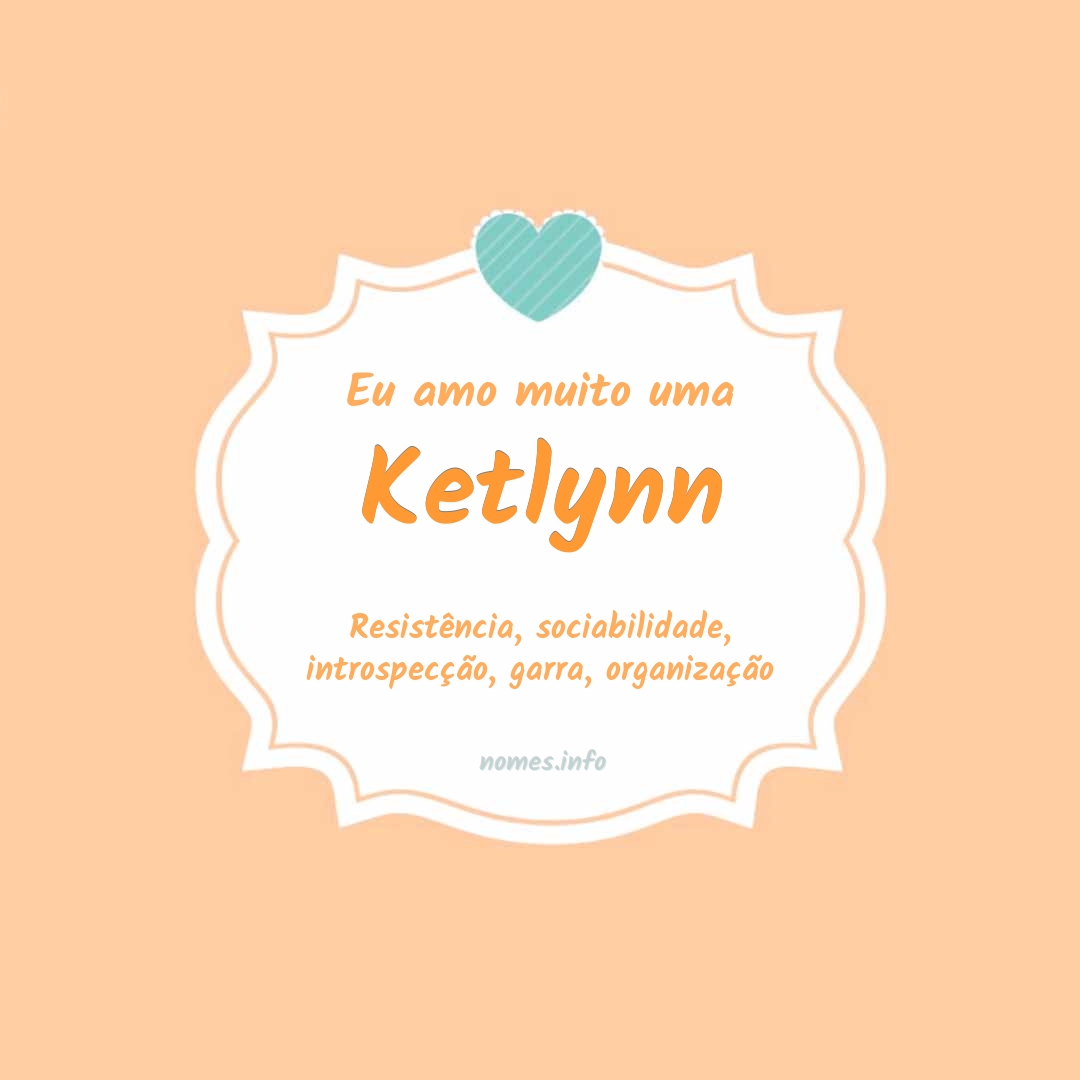Eu amo muito Ketlynn