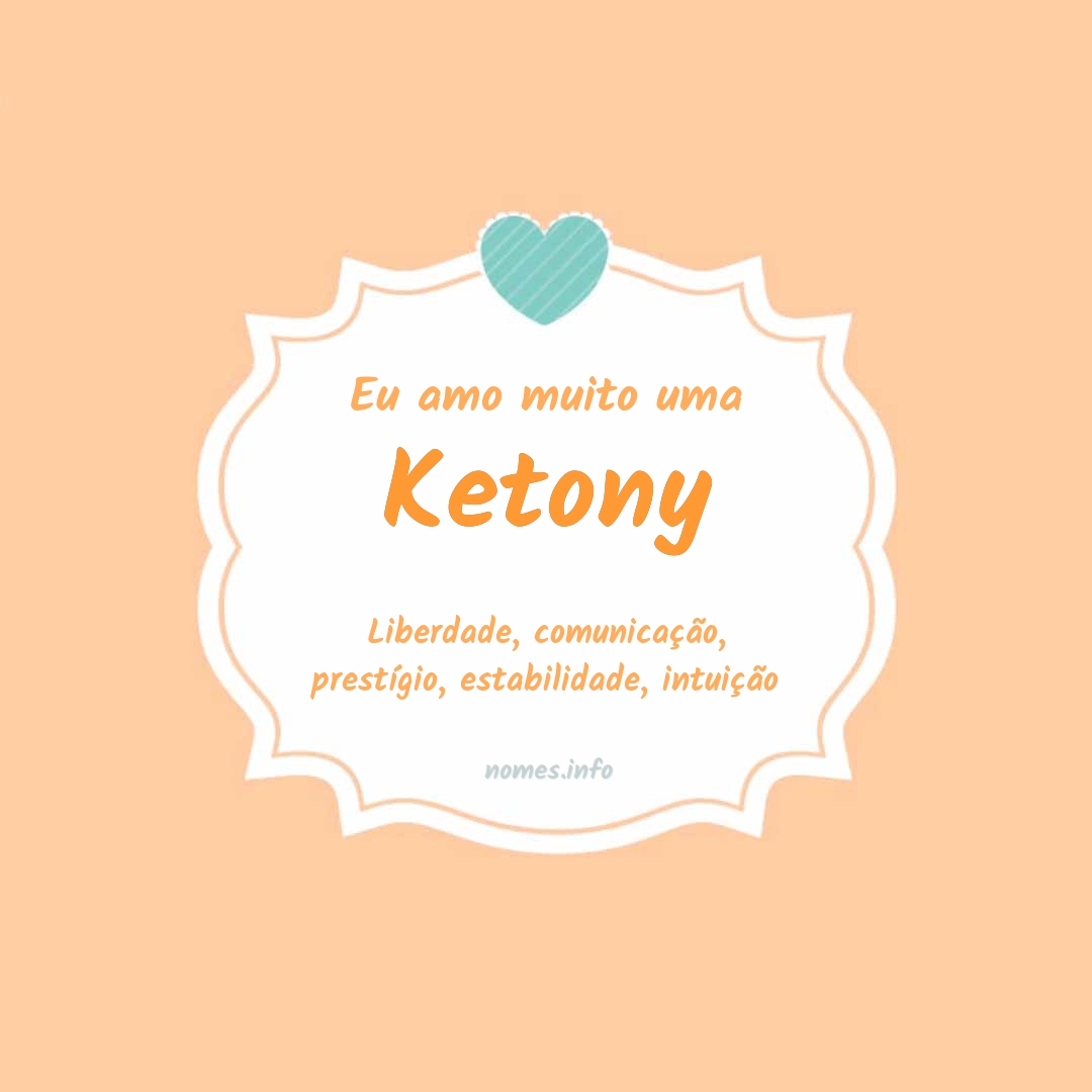 Eu amo muito Ketony