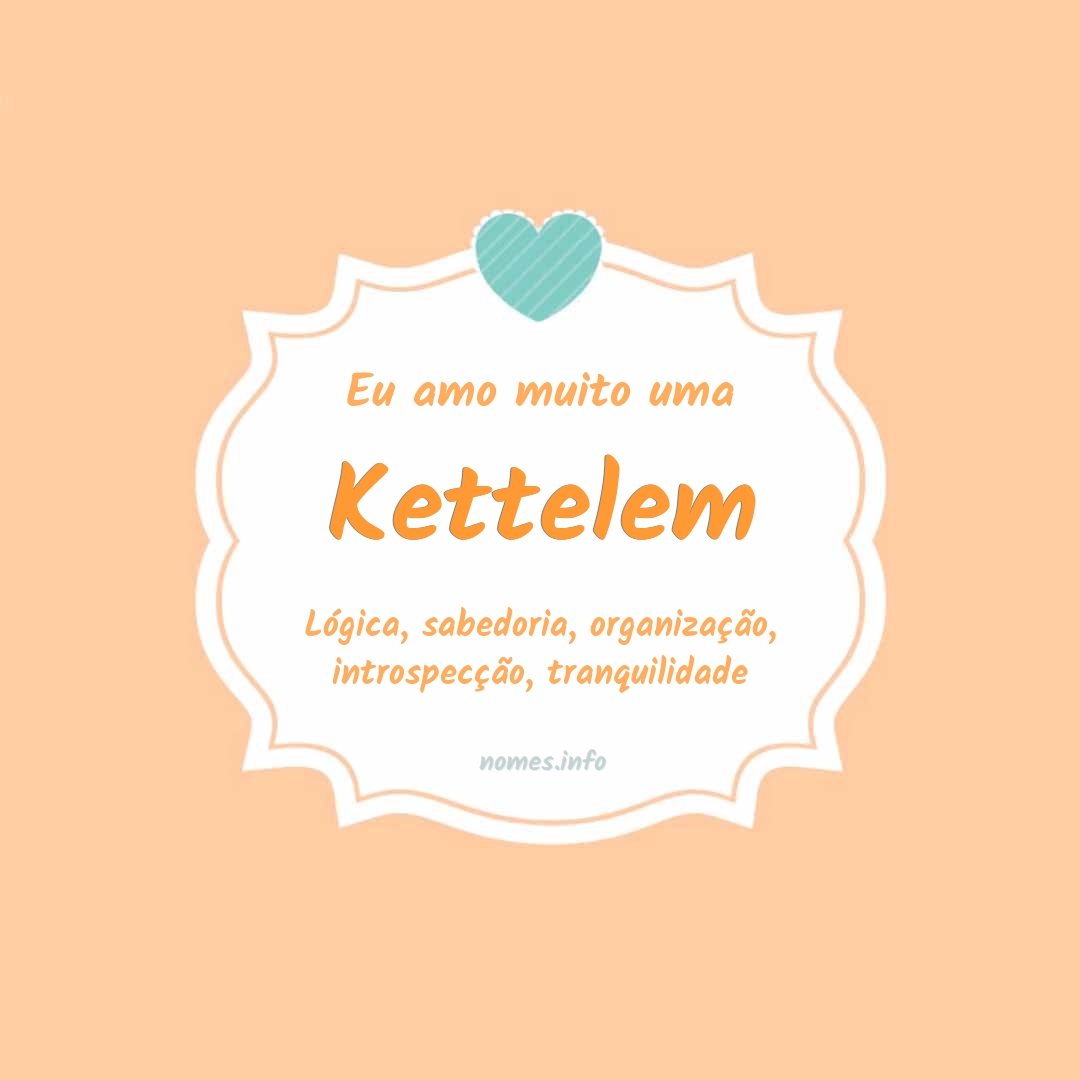 Eu amo muito Kettelem