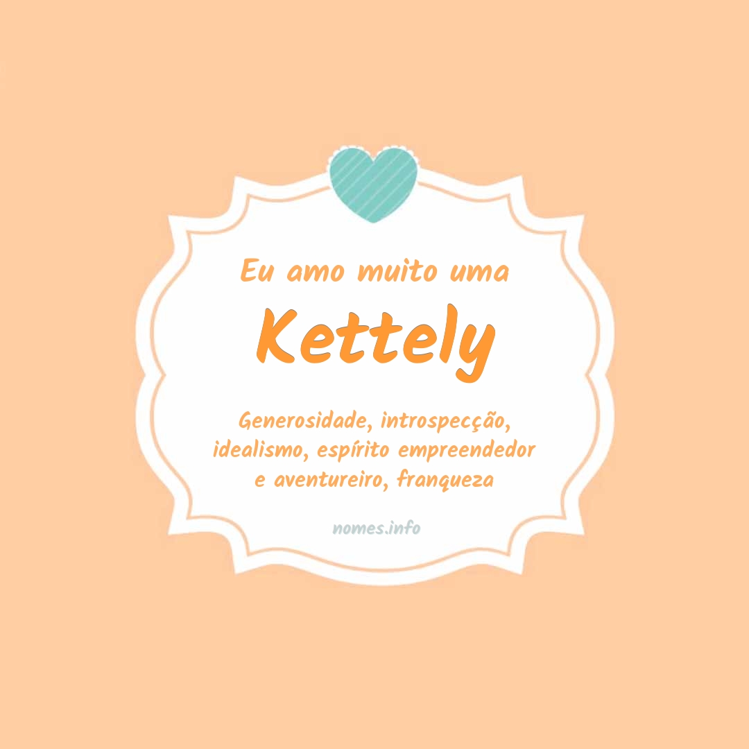 Eu amo muito Kettely