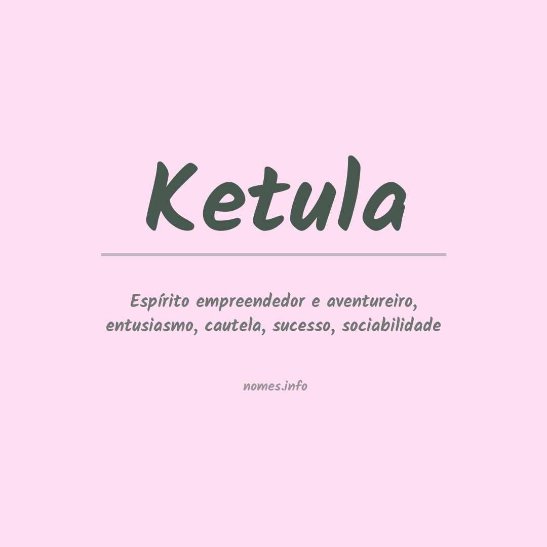 Significado do nome Ketula