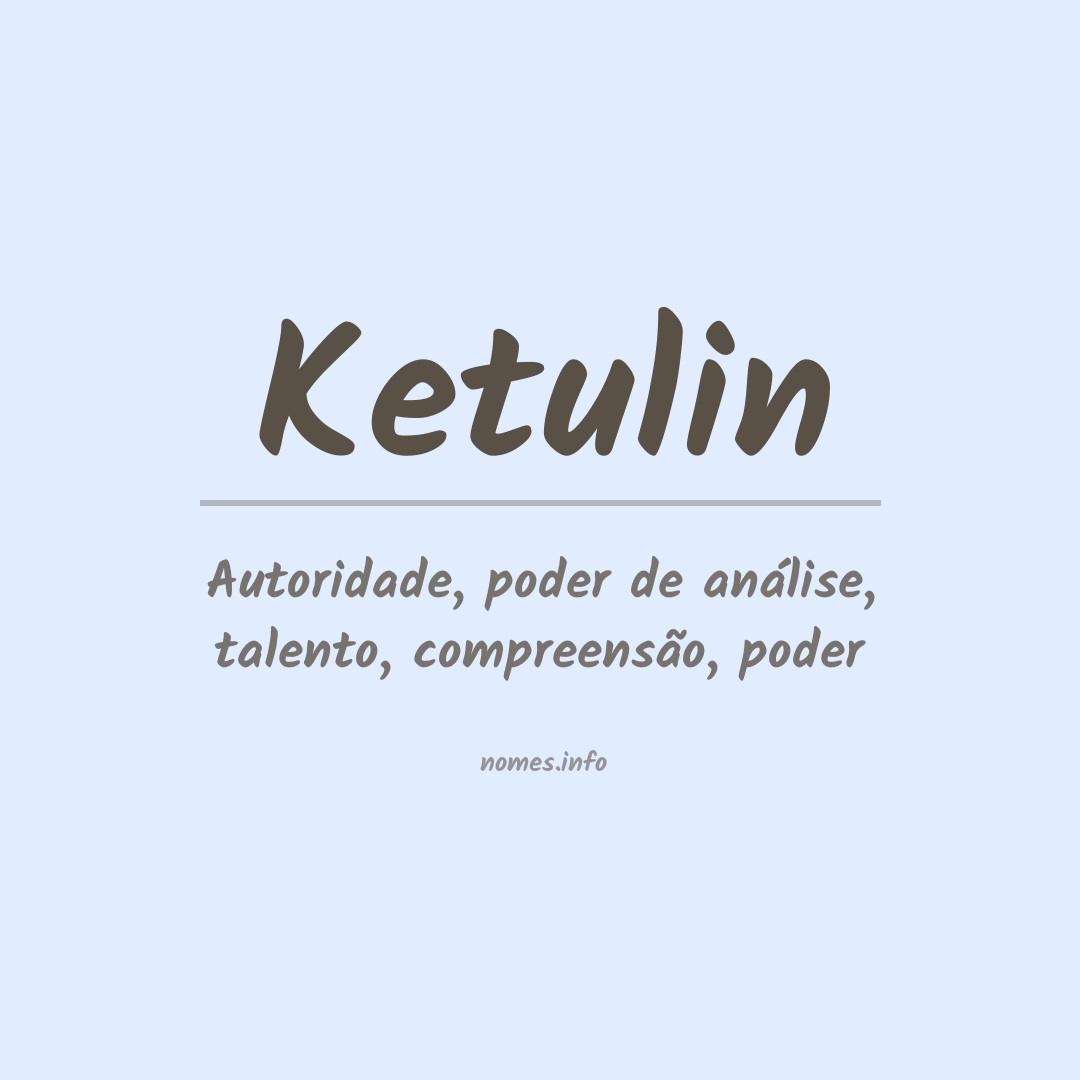 Significado do nome Ketulin