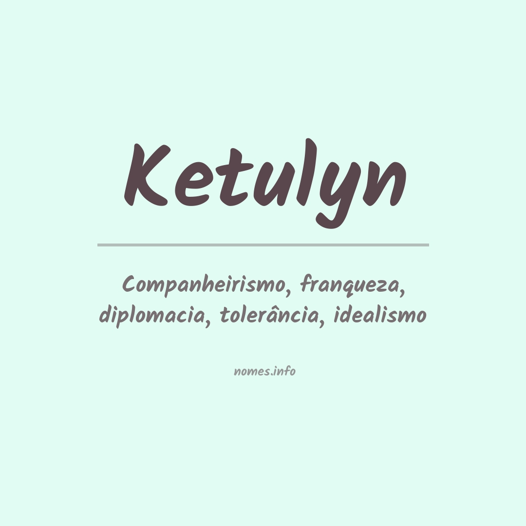 Significado do nome Ketulyn