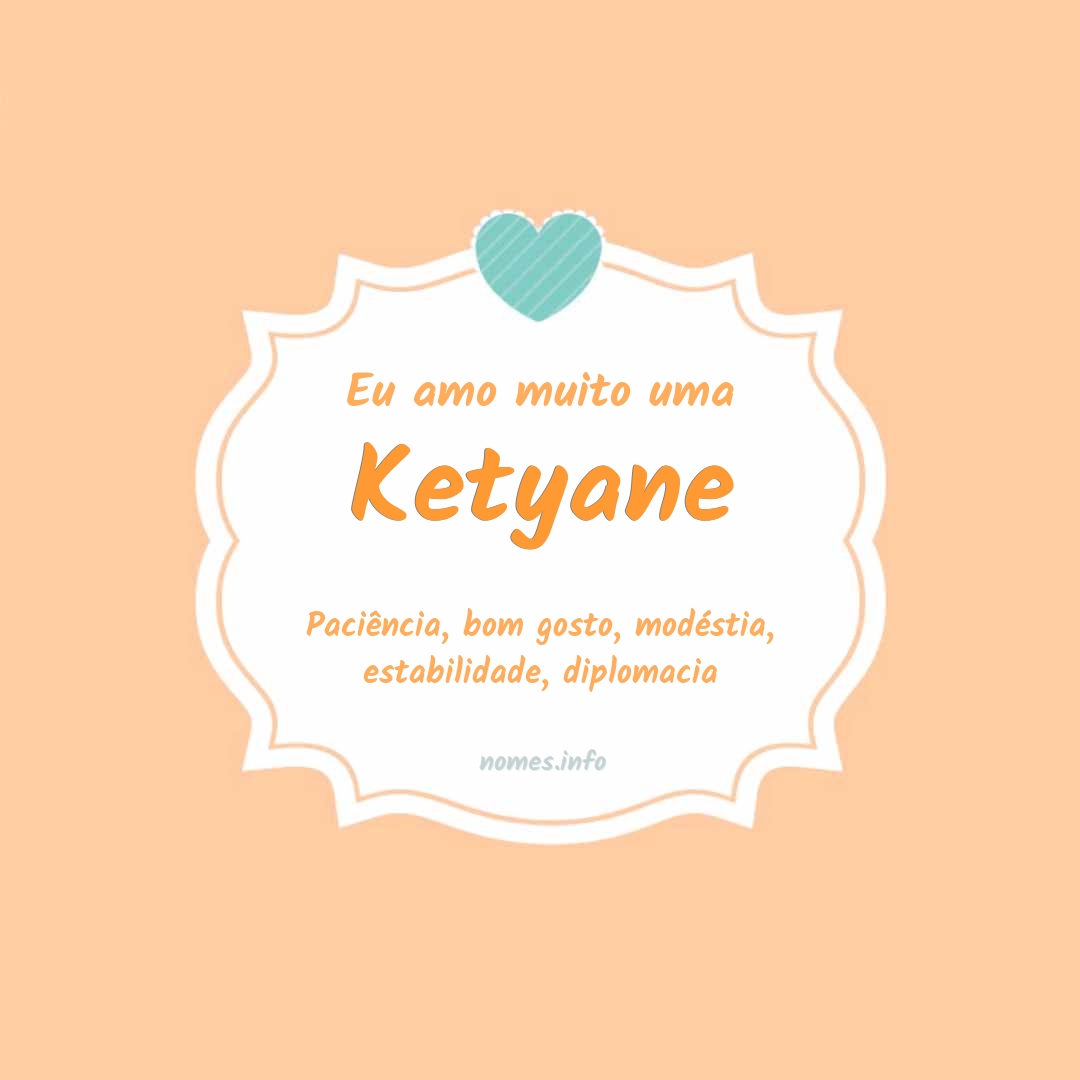 Eu amo muito Ketyane