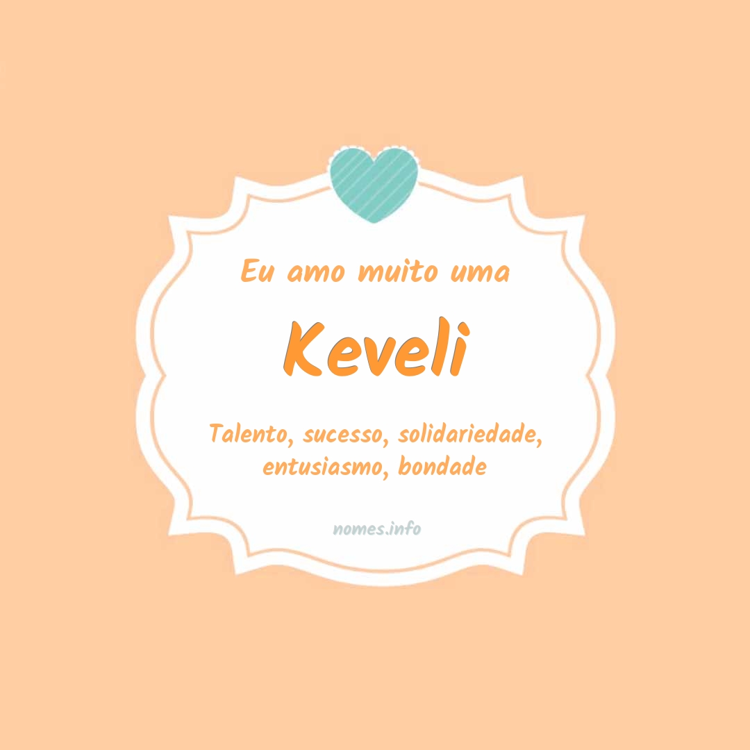 Eu amo muito Keveli