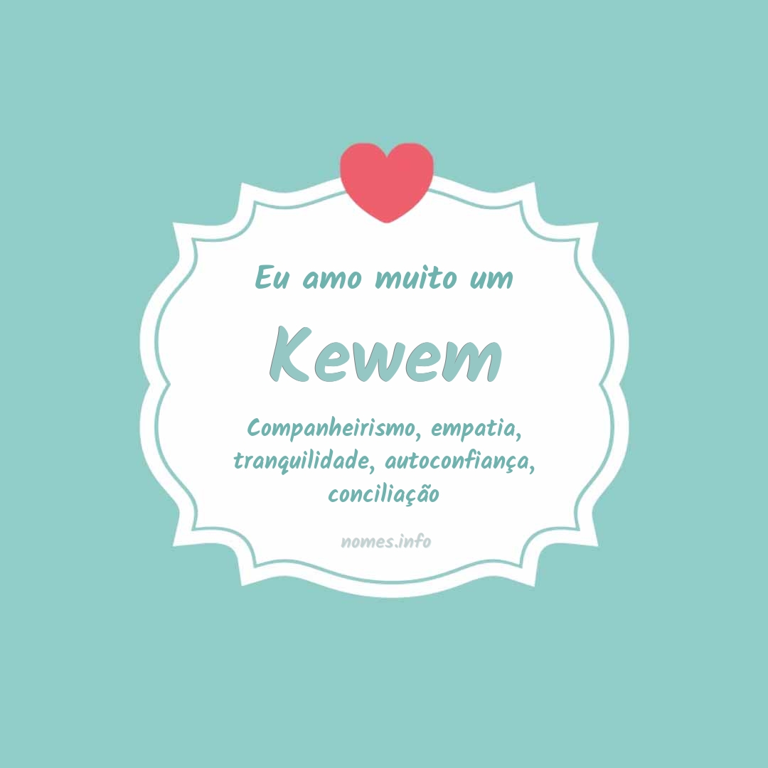 Eu amo muito Kewem