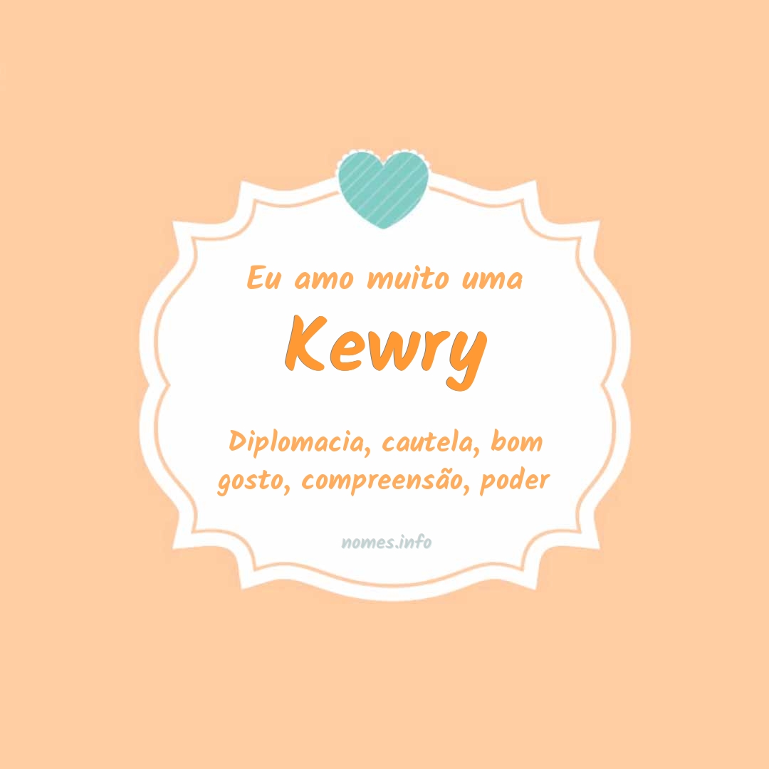Eu amo muito Kewry