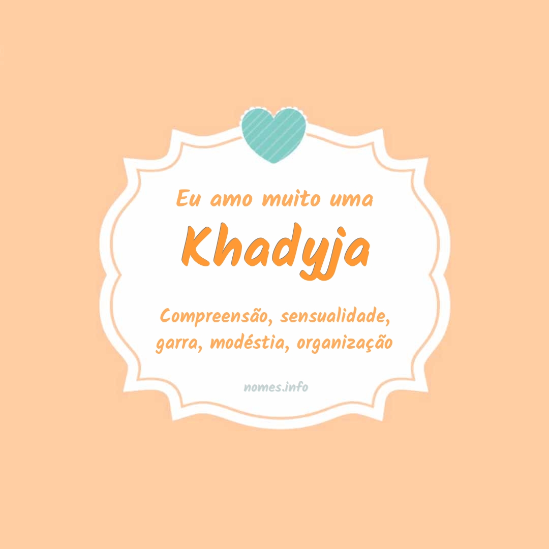 Eu amo muito Khadyja
