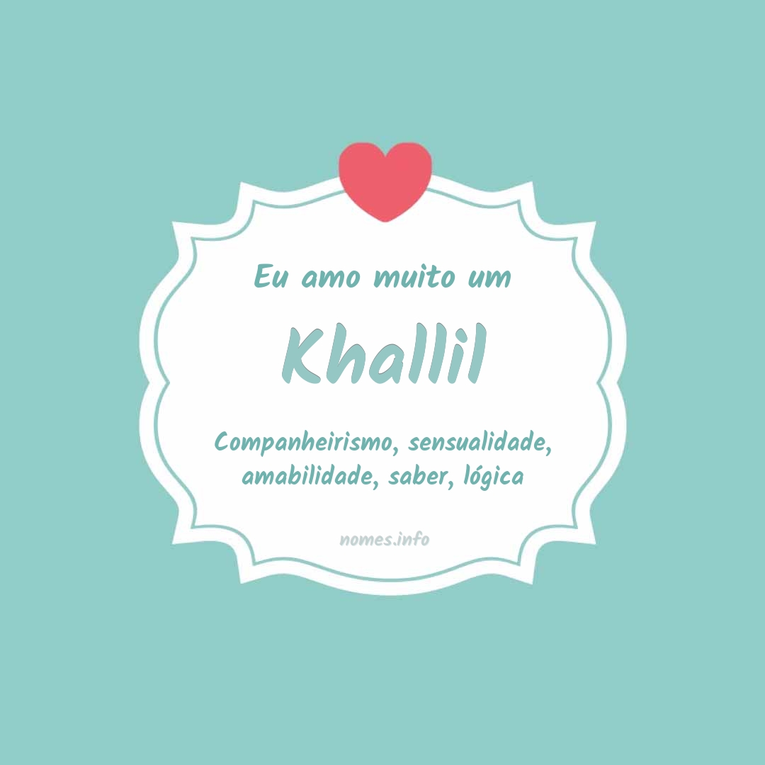 Eu amo muito Khallil