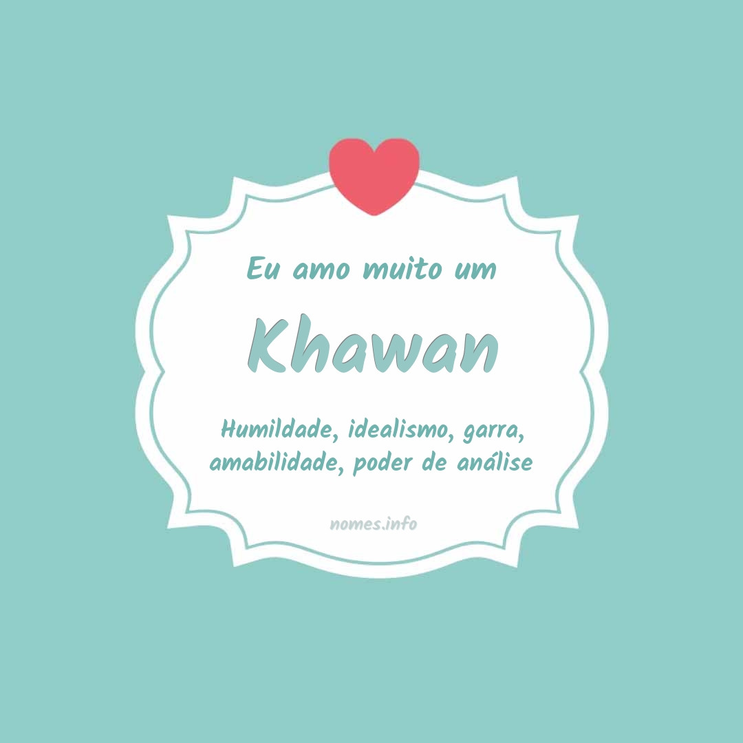 Eu amo muito Khawan