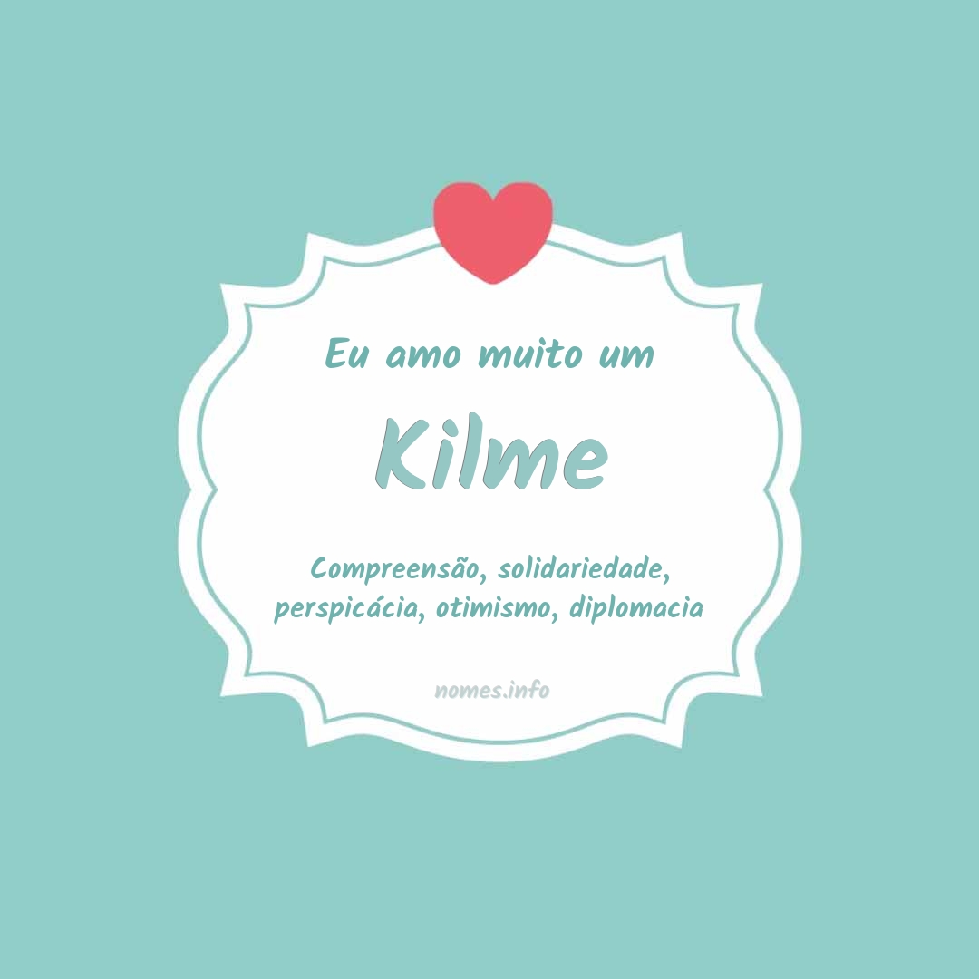 Eu amo muito Kilme