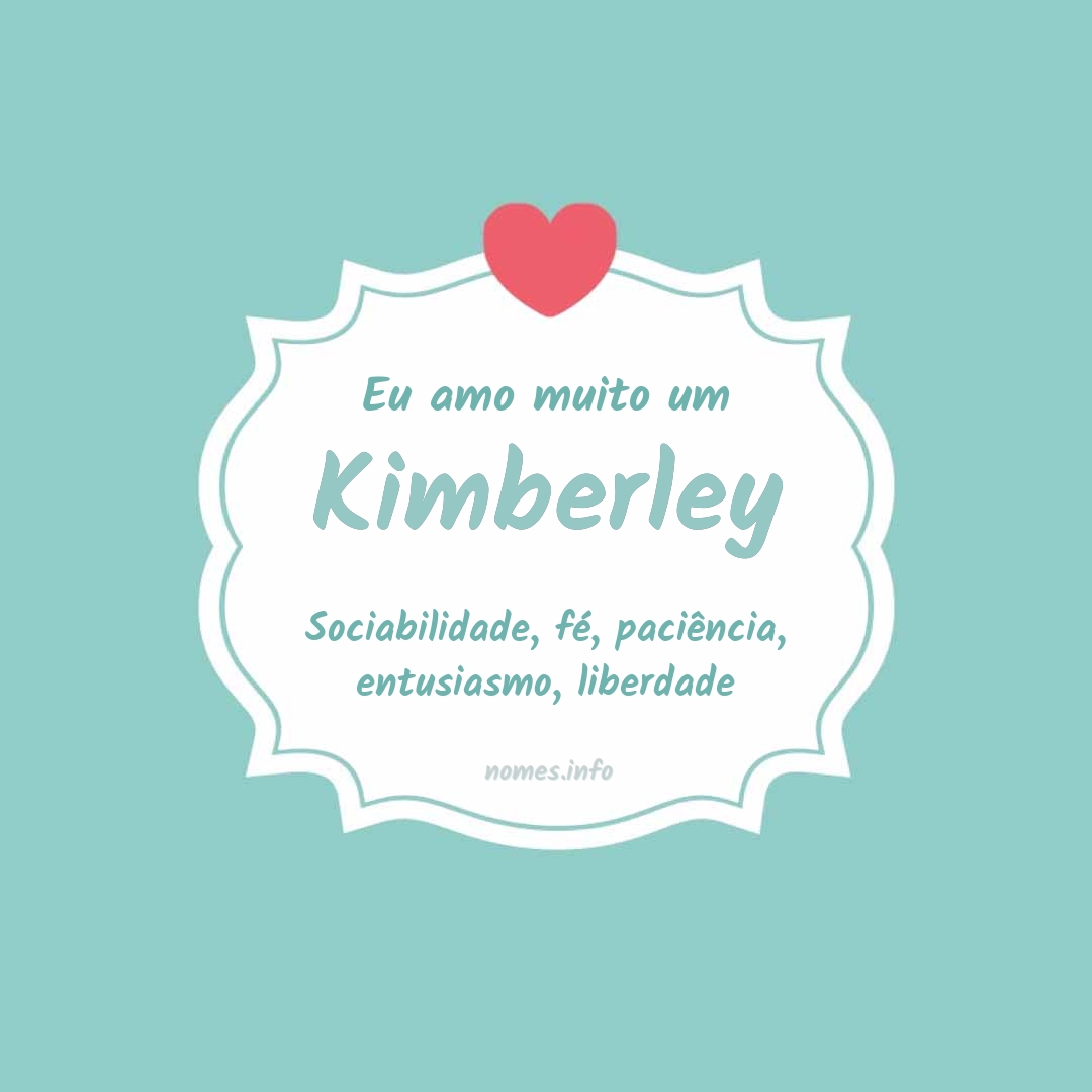 Eu amo muito Kimberley
