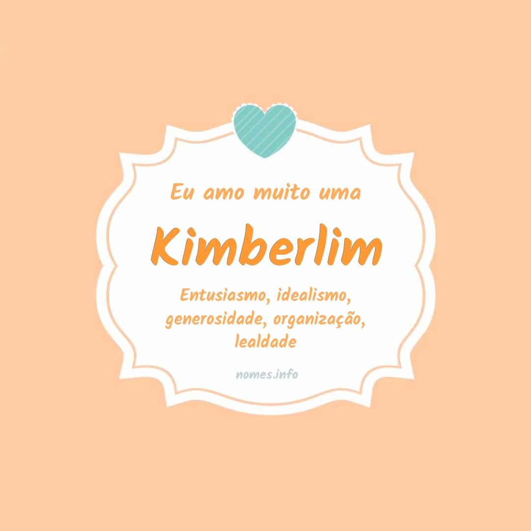 Eu amo muito Kimberlim