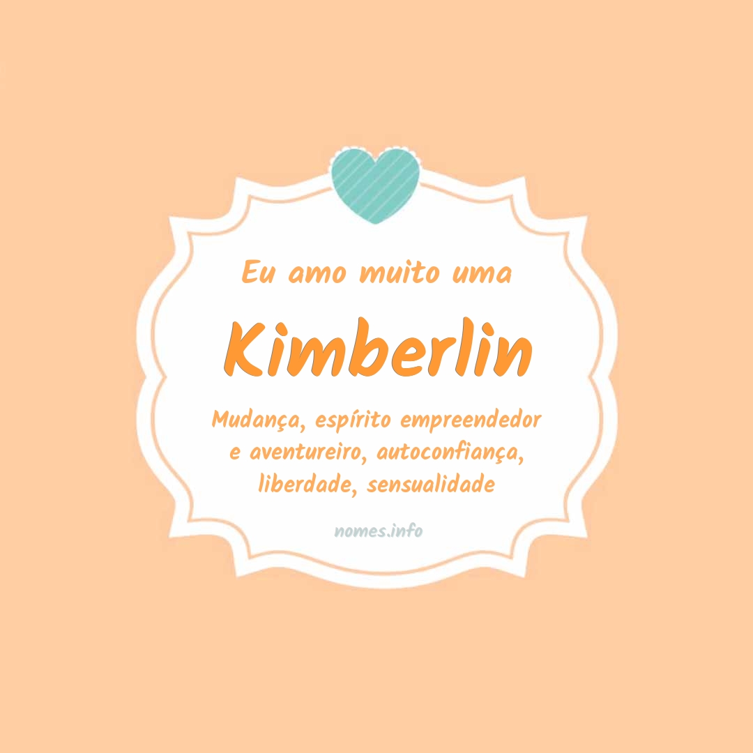 Eu amo muito Kimberlin
