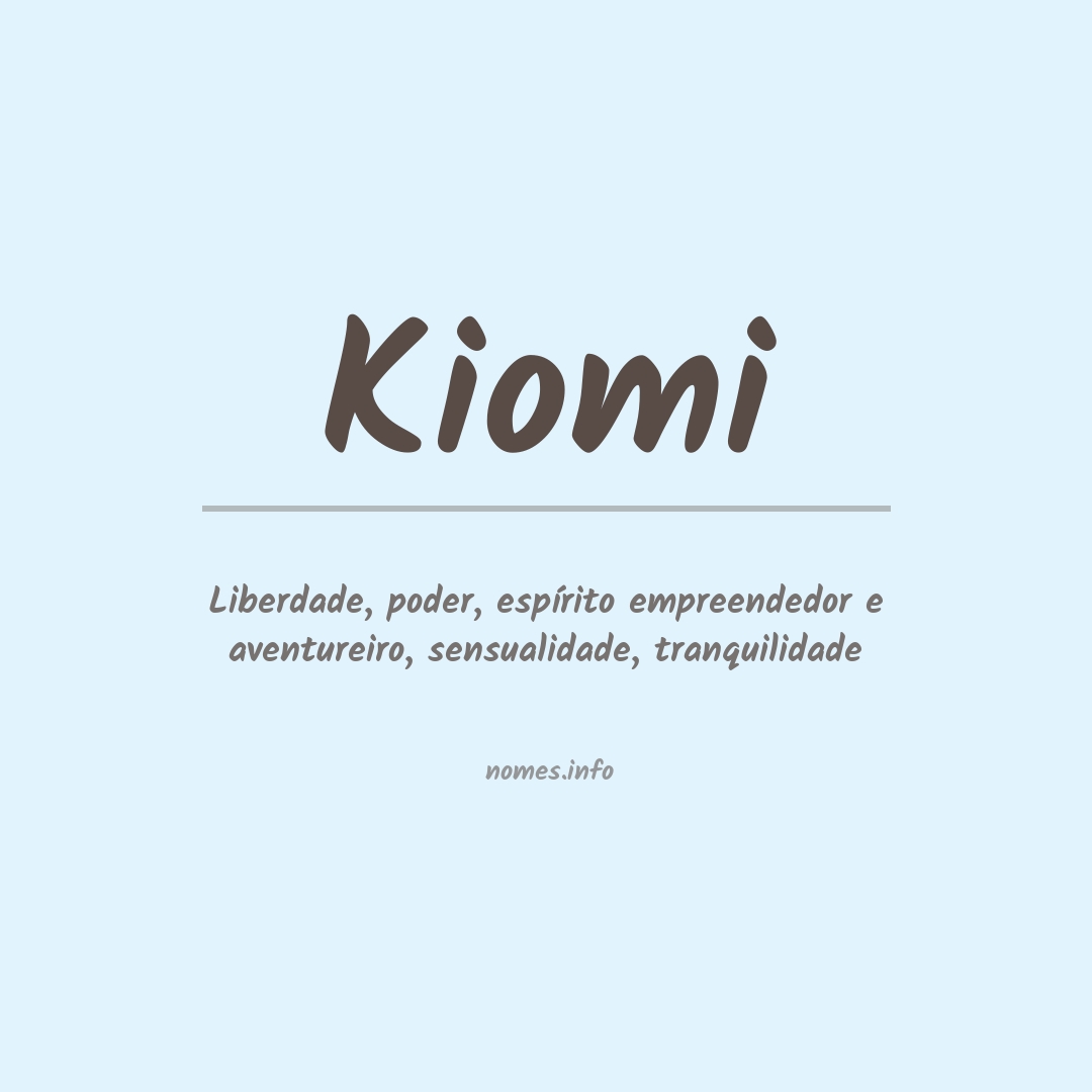 Significado do nome Kiomi Significado do nome Kiomi
