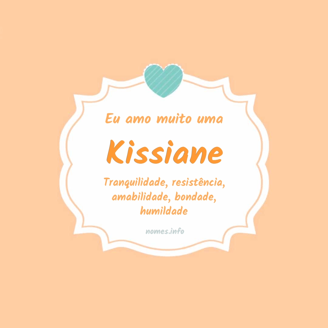 Eu amo muito Kissiane