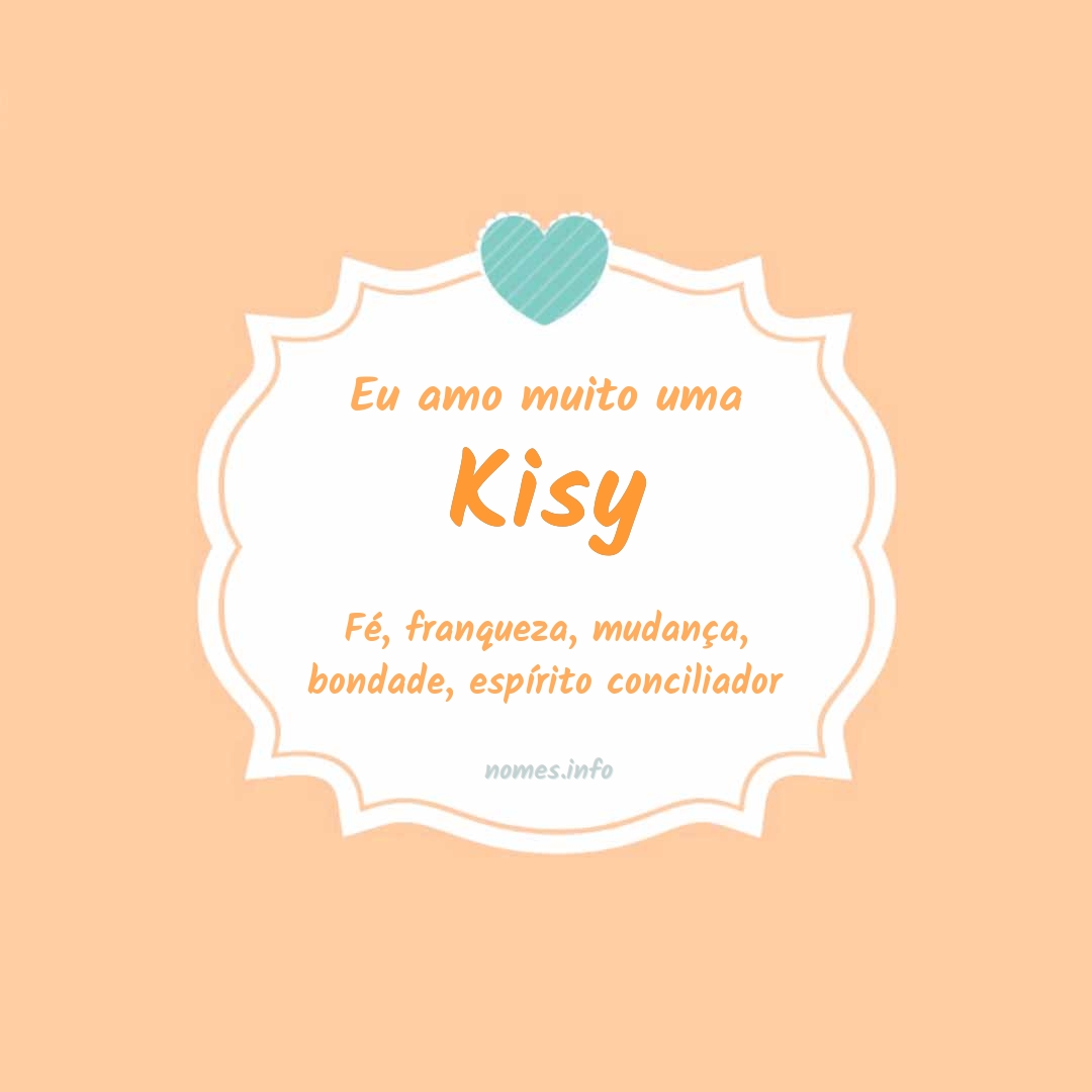 Eu amo muito Kisy