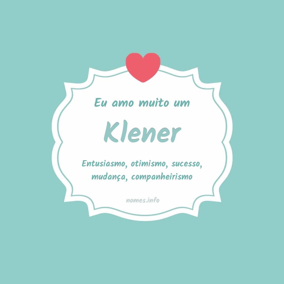 Eu amo muito Klener