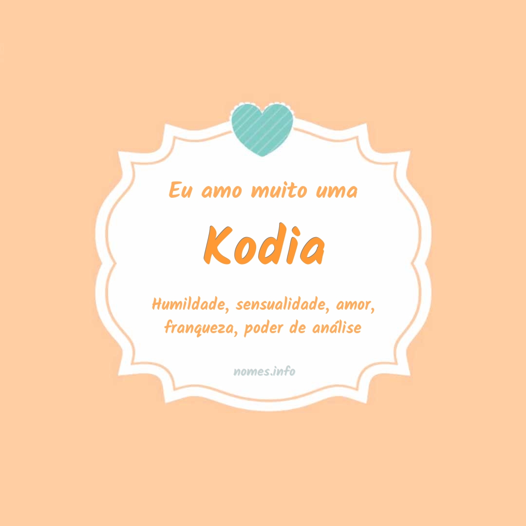 Eu amo muito Kodia