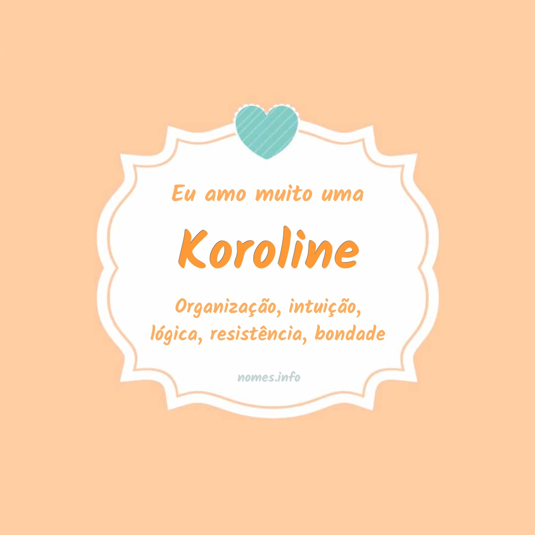 Eu amo muito Koroline