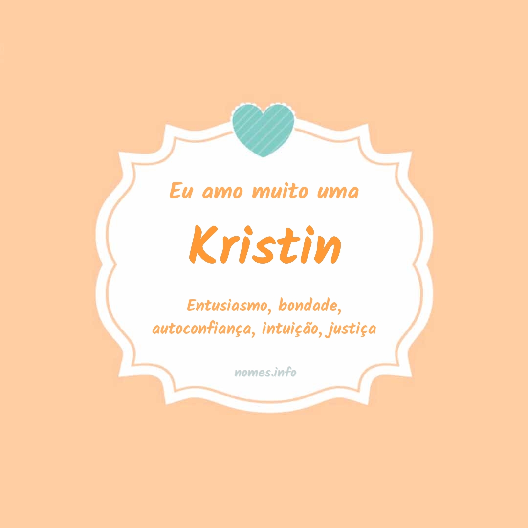 Eu amo muito Kristin Eu amo muito Kristin