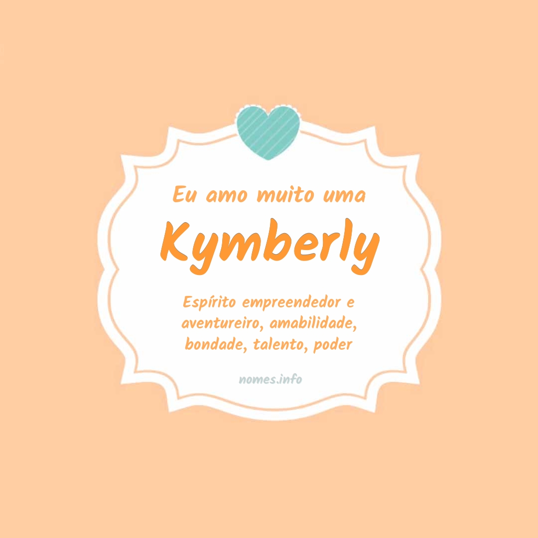 Eu amo muito Kymberly