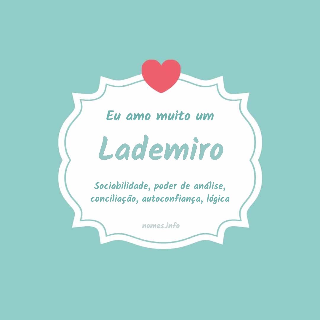 Eu amo muito Lademiro