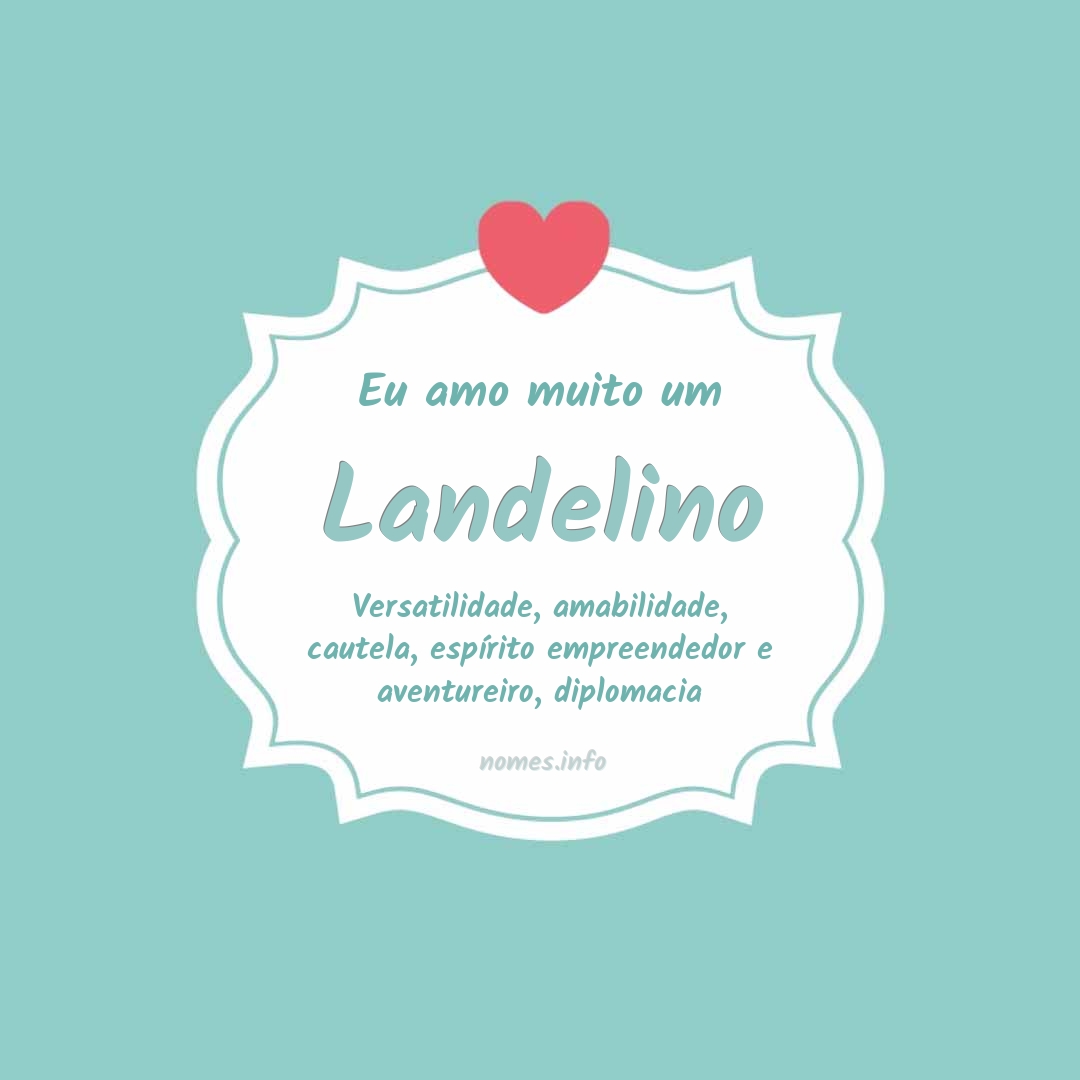 Eu amo muito Landelino