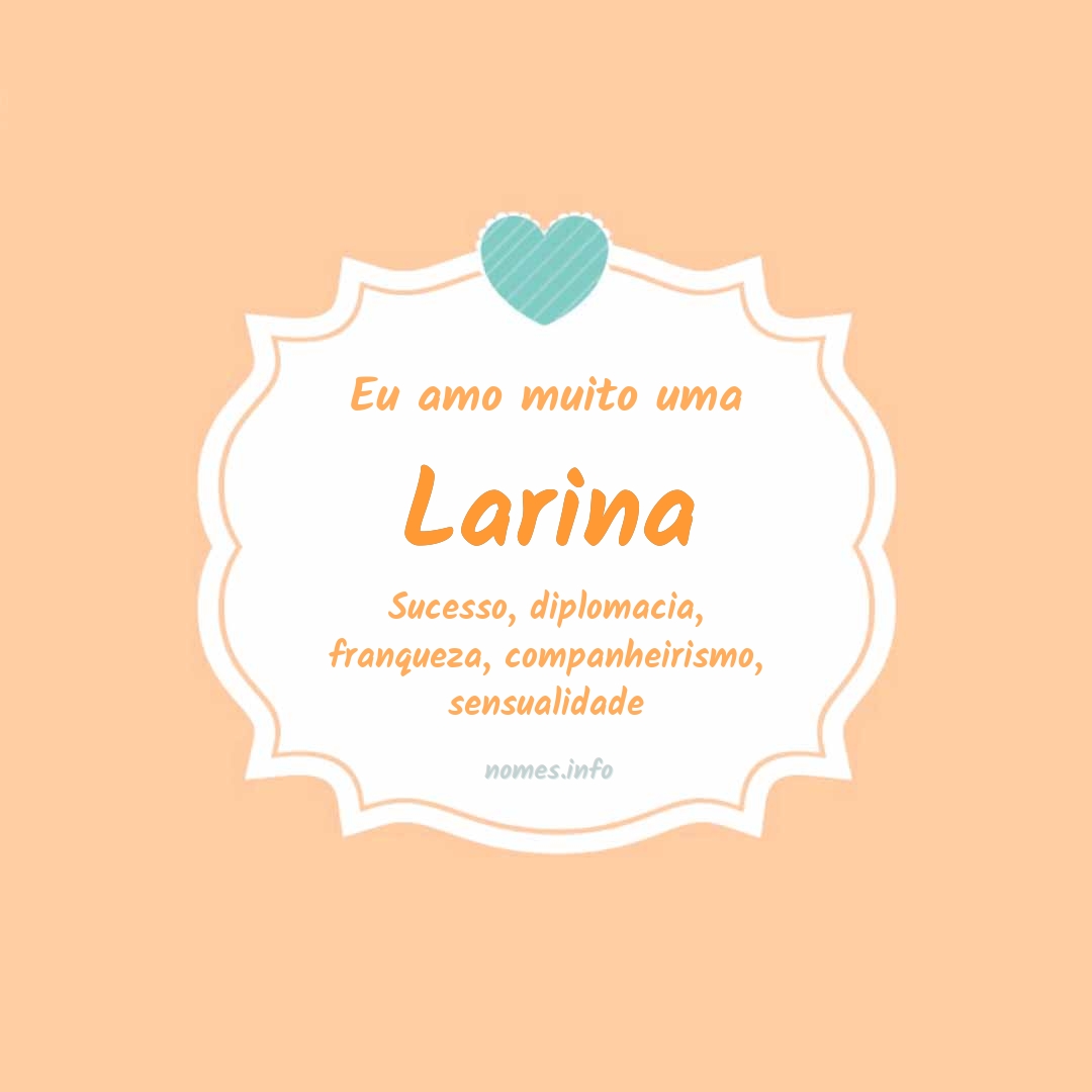 Eu amo muito Larina