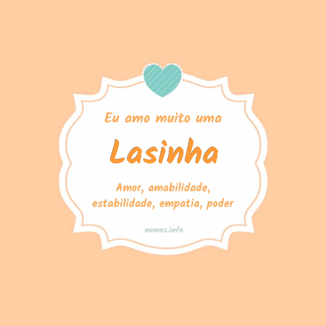 Eu amo muito Lasinha