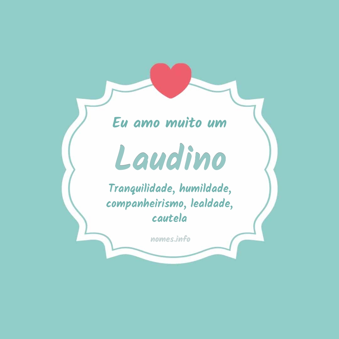 Eu amo muito Laudino
