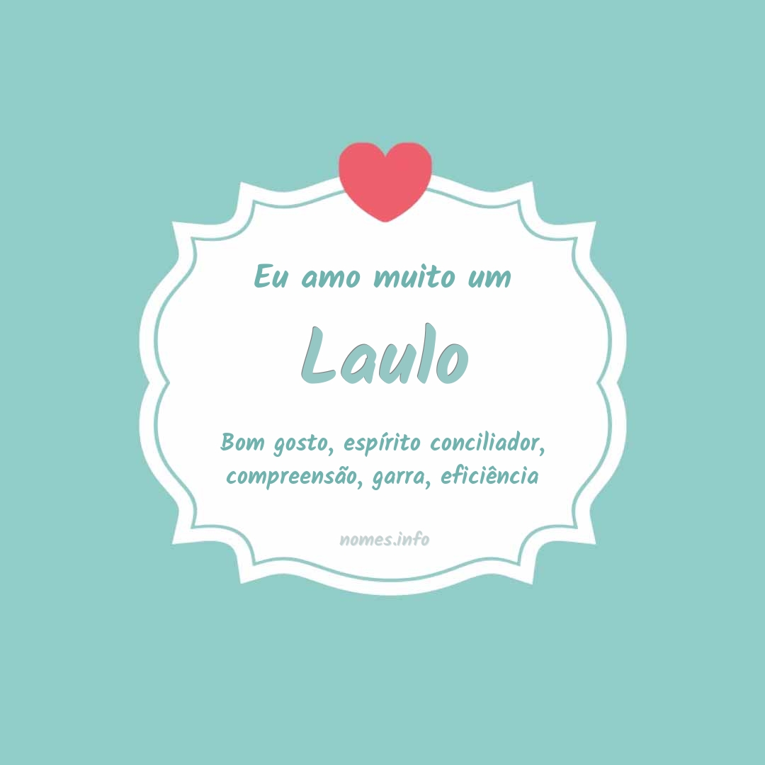 Eu amo muito Laulo Eu amo muito Laulo