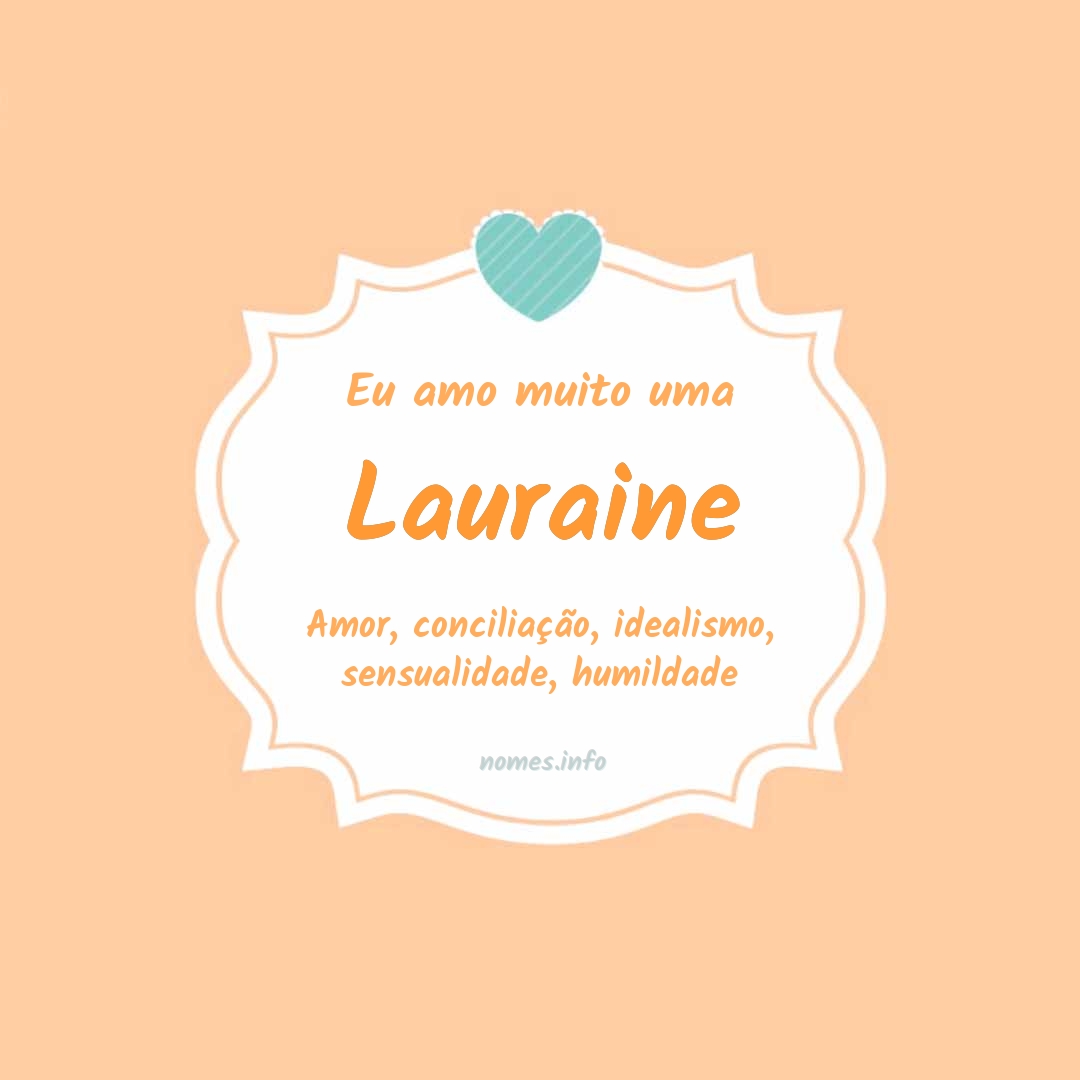 Eu amo muito Lauraine
