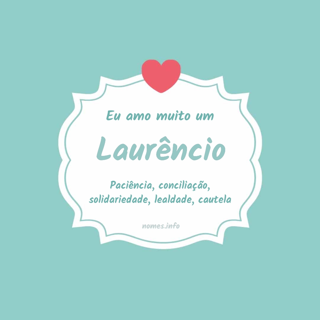 Eu amo muito Laurêncio