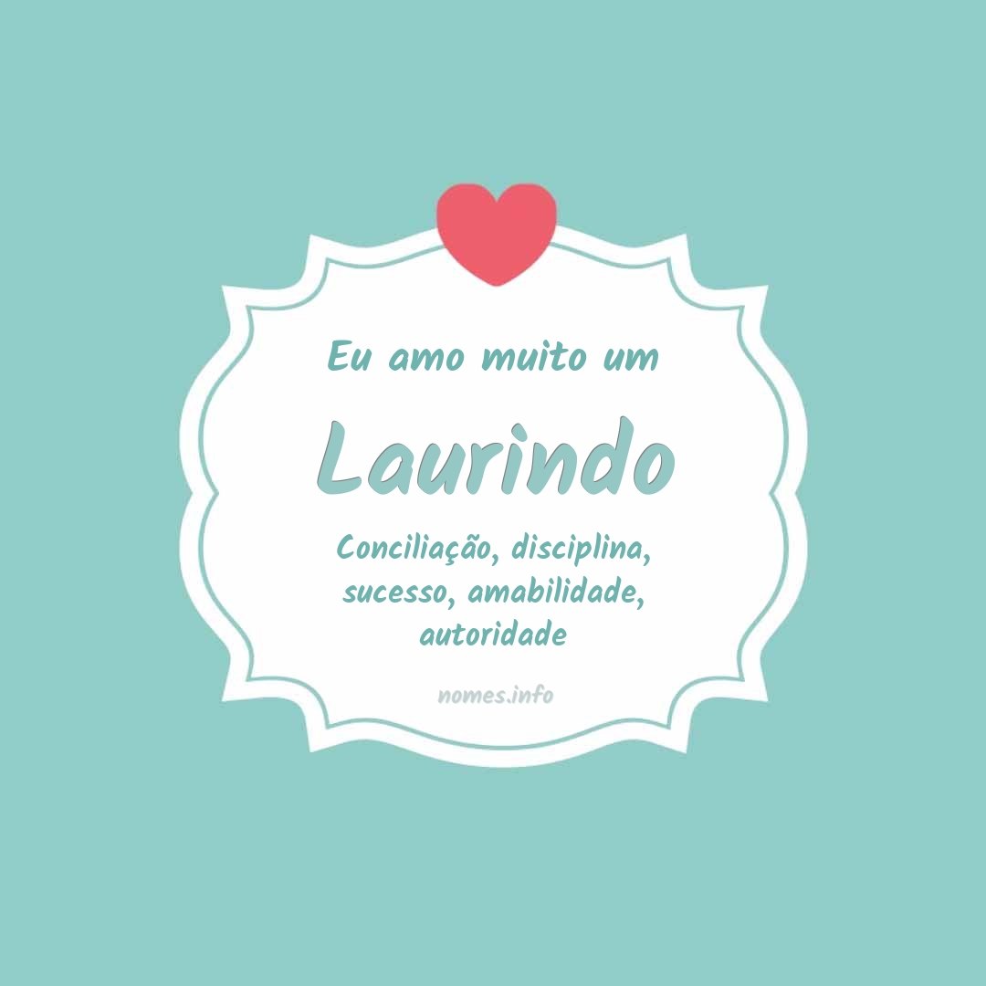 Eu amo muito Laurindo