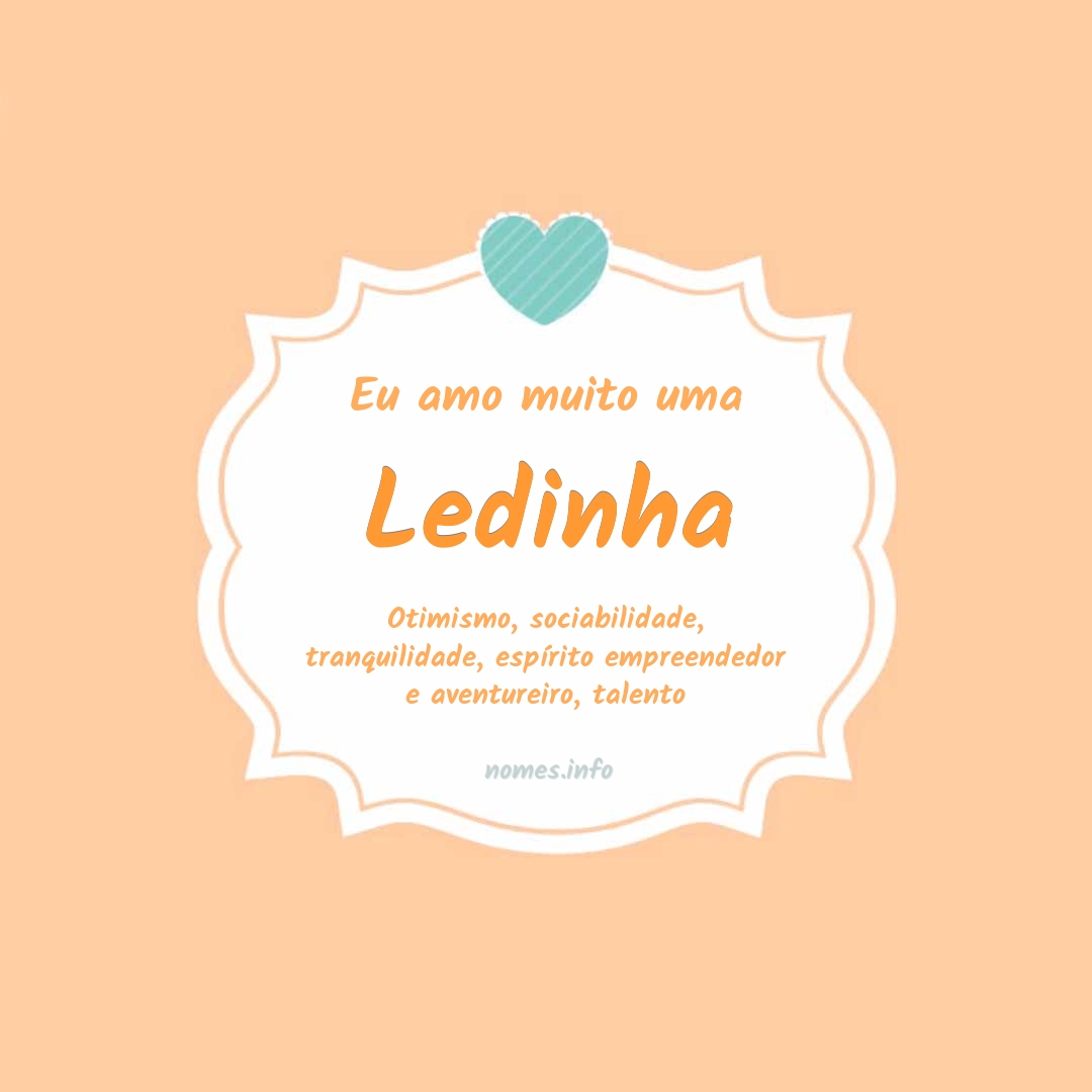 Eu amo muito Ledinha