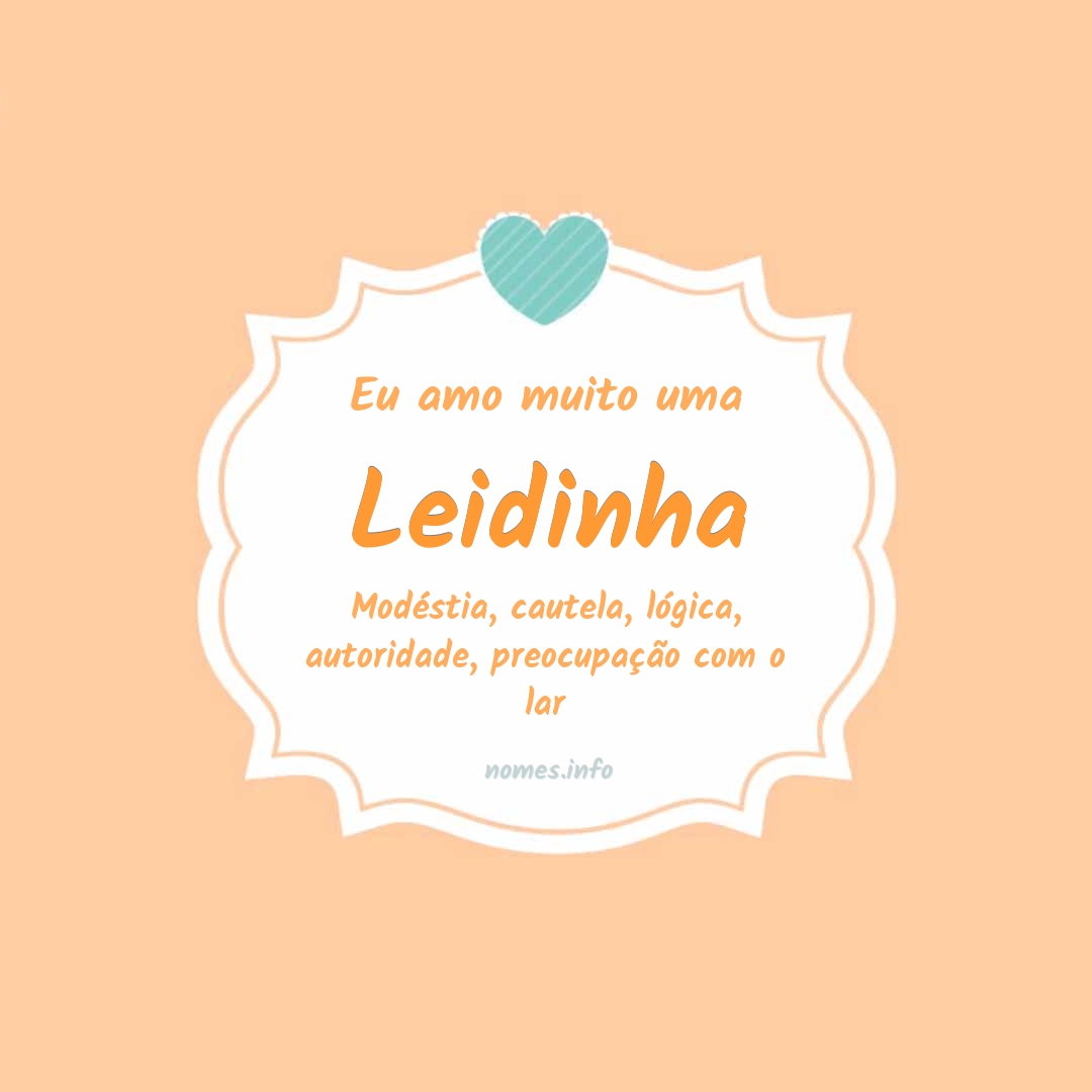 Eu amo muito Leidinha