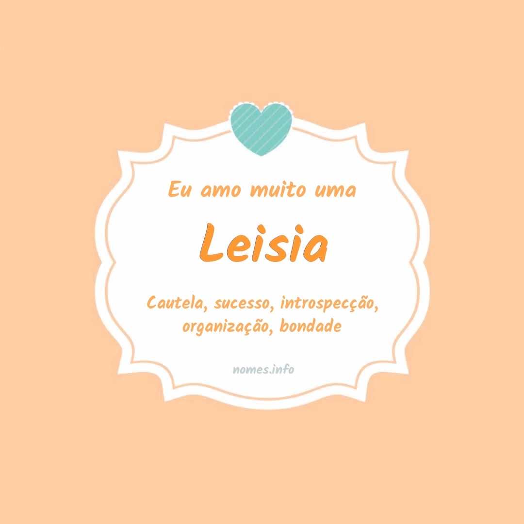 Eu amo muito Leisia