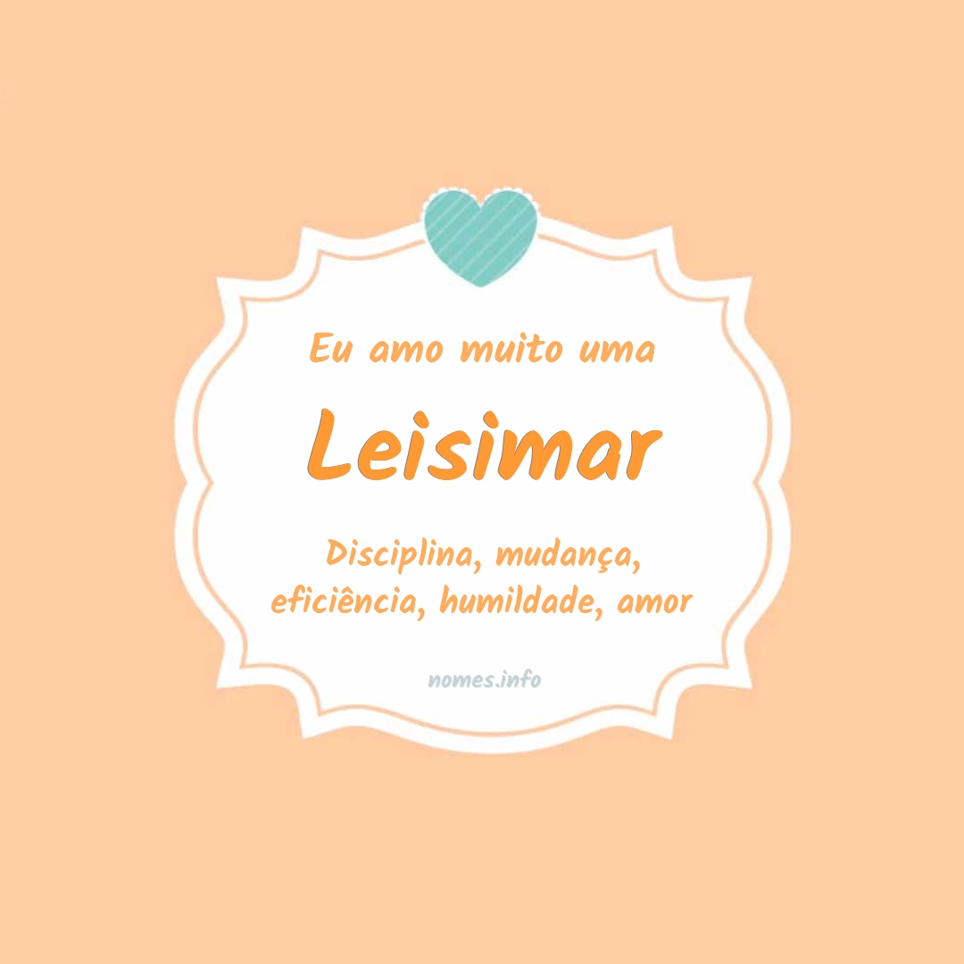 Eu amo muito Leisimar