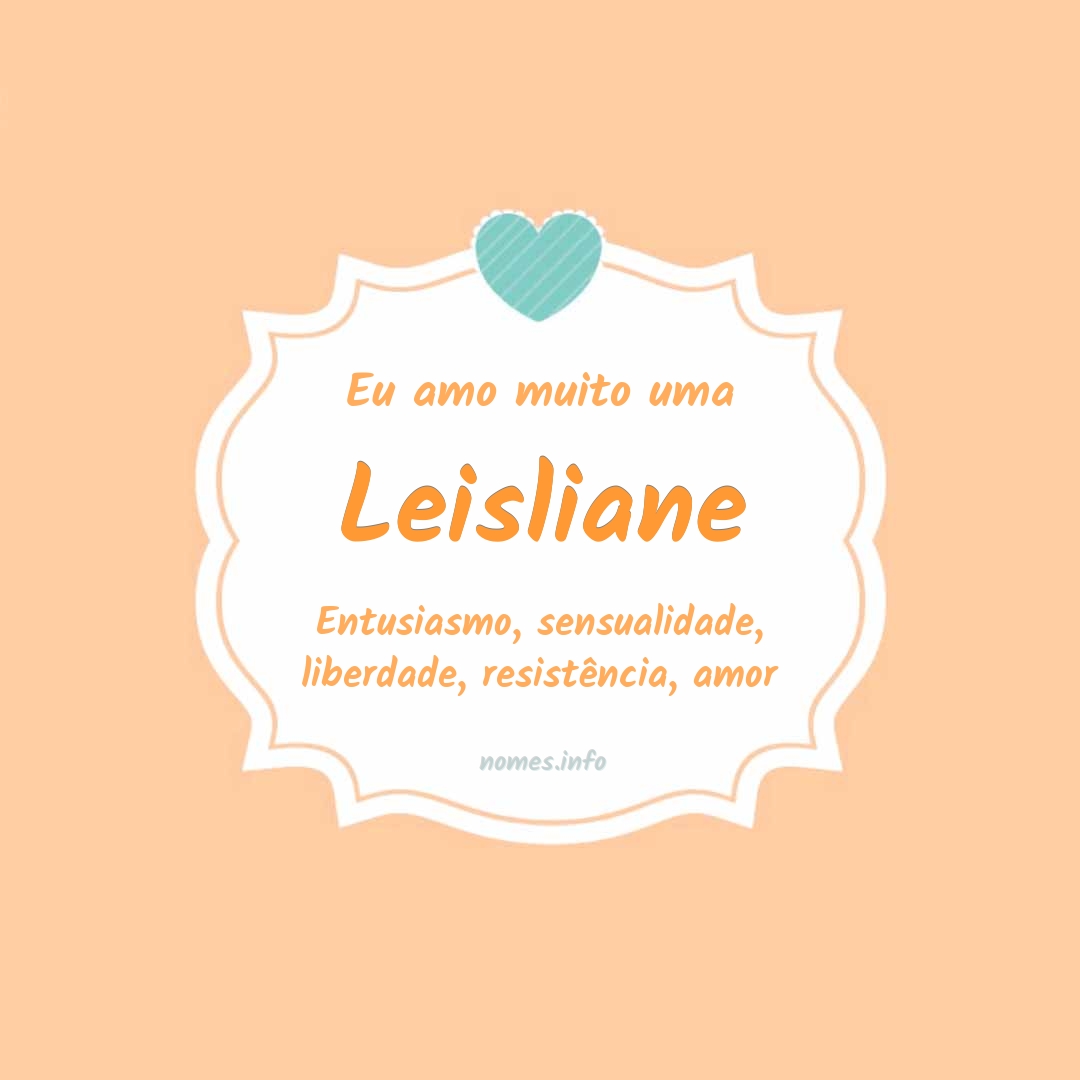 Eu amo muito Leisliane