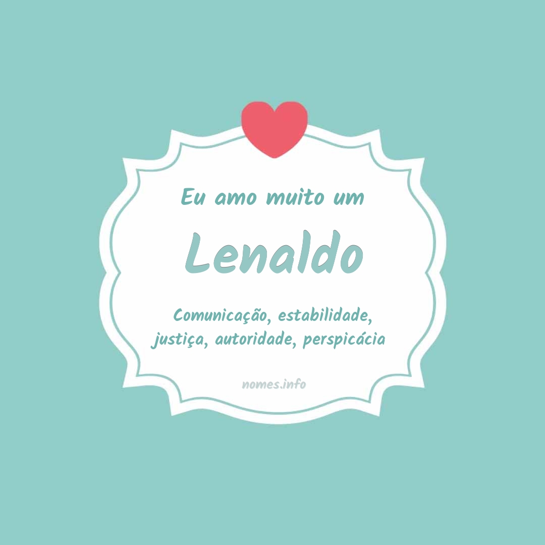 Eu amo muito Lenaldo