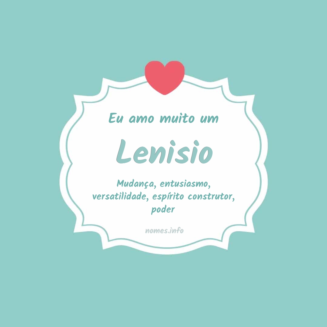 Eu amo muito Lenisio