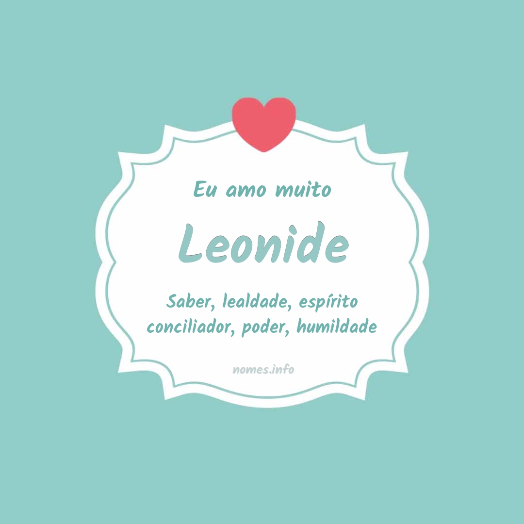 Eu amo muito Leonide